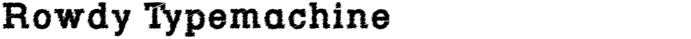 Rowdy Typemachine