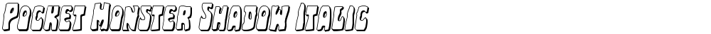 Pocket Monster Shadow Italic