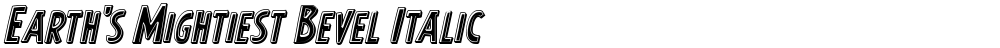 Earth's Mightiest Bevel Italic