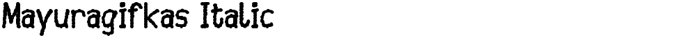 Mayuragifkas Italic