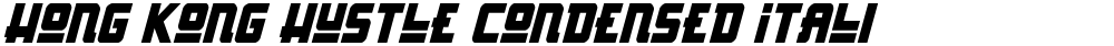 Hong Kong Hustle Condensed Italic