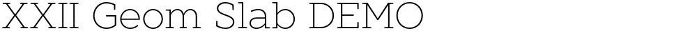 XXII Geom Slab DEMO