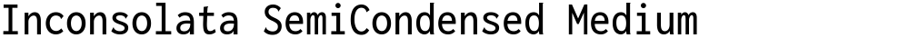 Inconsolata SemiCondensed Medium