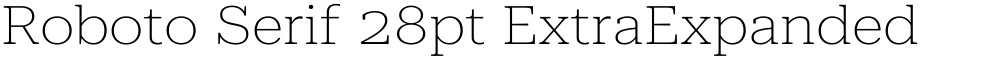 Roboto Serif 28pt ExtraExpanded Thin