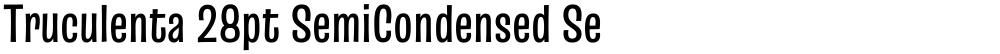 Truculenta 28pt SemiCondensed SemiBold