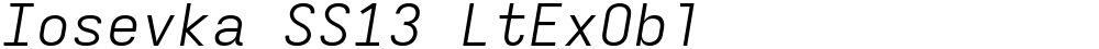 Iosevka SS13 LtExObl