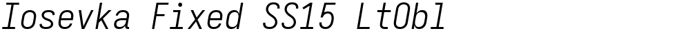 Iosevka Fixed SS15 LtObl