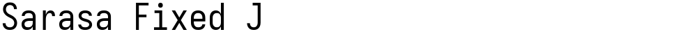 Sarasa Fixed J