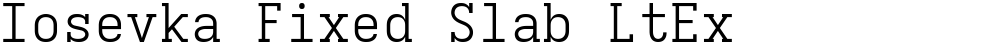 Iosevka Fixed Slab LtEx