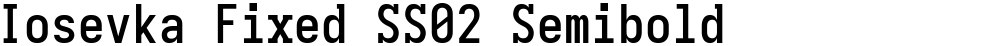 Iosevka Fixed SS02 Semibold