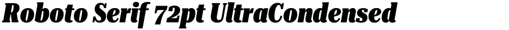Roboto Serif 72pt UltraCondensed Black