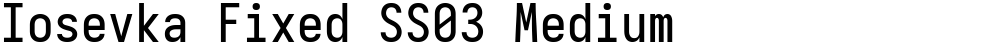 Iosevka Fixed SS03 Medium