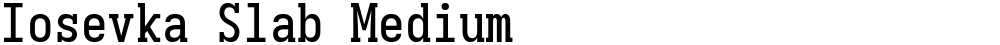 Iosevka Slab Medium