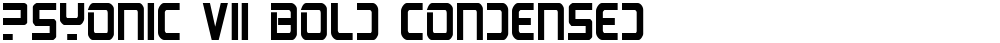 PsYonic VII Bold Condensed