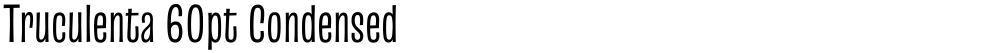 Truculenta 60pt Condensed