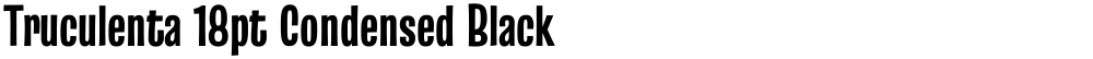 Truculenta 18pt Condensed Black