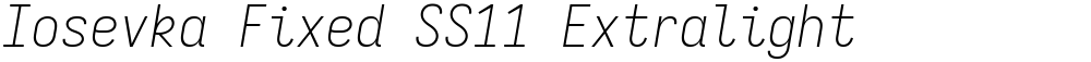Iosevka Fixed SS11 Extralight