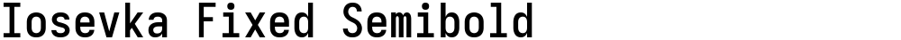 Iosevka Fixed Semibold