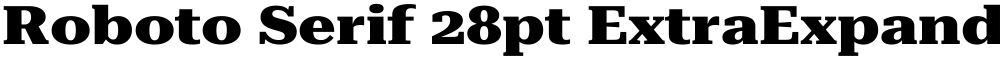 Roboto Serif 28pt ExtraExpanded ExtraBold