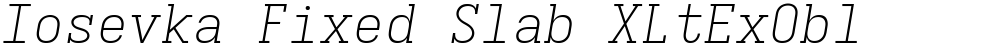 Iosevka Fixed Slab XLtExObl