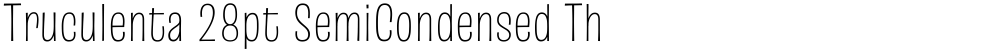 Truculenta 28pt SemiCondensed Thin
