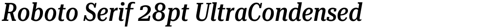 Roboto Serif 28pt UltraCondensed Medium