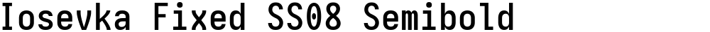 Iosevka Fixed SS08 Semibold