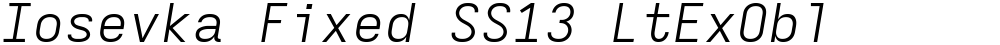 Iosevka Fixed SS13 LtExObl