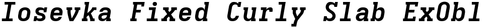 Iosevka Fixed Curly Slab ExObl