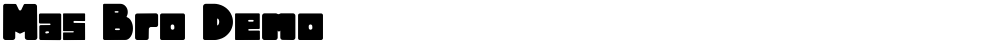 Mas Bro Demo