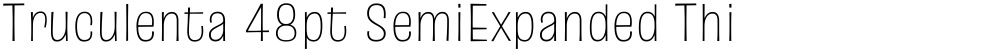 Truculenta 48pt SemiExpanded Thin