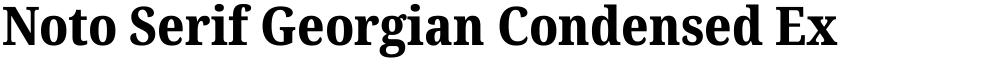 Noto Serif Georgian Condensed ExtraBold