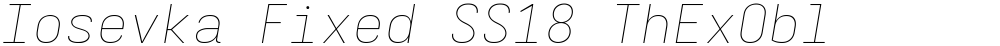 Iosevka Fixed SS18 ThExObl