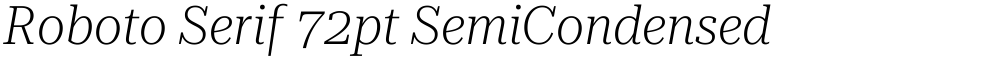 Roboto Serif 72pt SemiCondensed ExtraLight