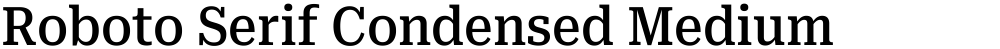 Roboto Serif Condensed Medium