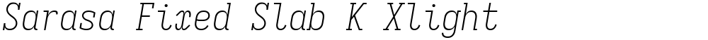 Sarasa Fixed Slab K Xlight