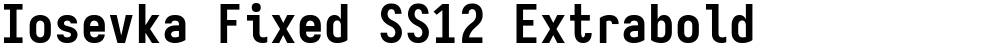 Iosevka Fixed SS12 Extrabold