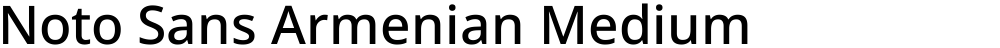 Noto Sans Armenian Medium
