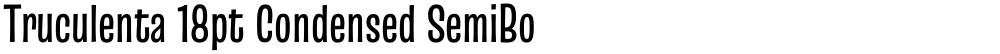 Truculenta 18pt Condensed SemiBold