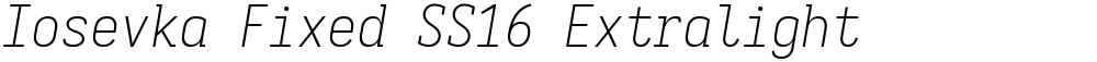 Iosevka Fixed SS16 Extralight