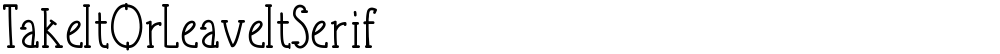 TakeItOrLeaveItSerif