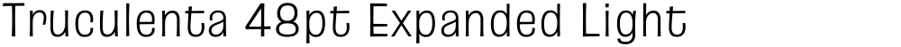 Truculenta 48pt Expanded Light