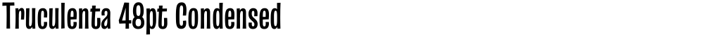 Truculenta 48pt Condensed