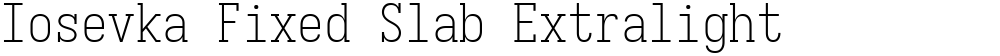 Iosevka Fixed Slab Extralight