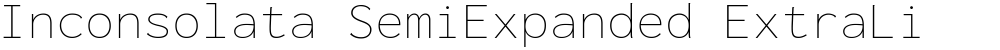 Inconsolata SemiExpanded ExtraLight