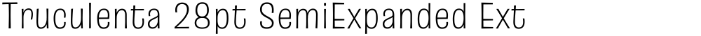 Truculenta 28pt SemiExpanded ExtraLight