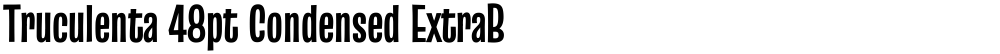 Truculenta 48pt Condensed ExtraBold