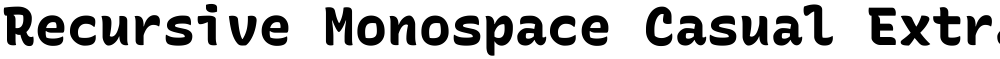 Recursive Monospace Casual ExtraBold