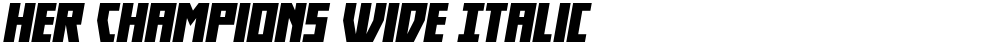 Her Champions Wide Italic