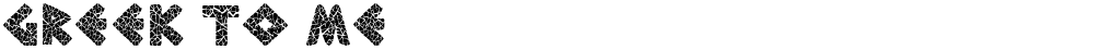 greek to me